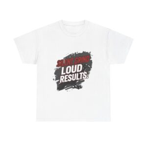 Motivational Tee — "Silent Grind Loud Results" Graphic Shirt